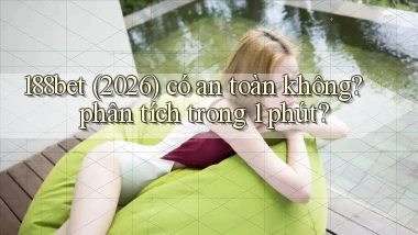 188bet (2026) có an toàn không phân tích trong 1 phút