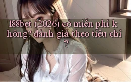 188bet (2026) có miễn phí không đánh giá theo tiêu chí