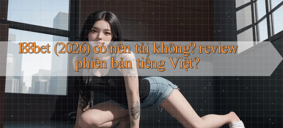 188bet   Website Game 2026   Bản Tải Sẵn