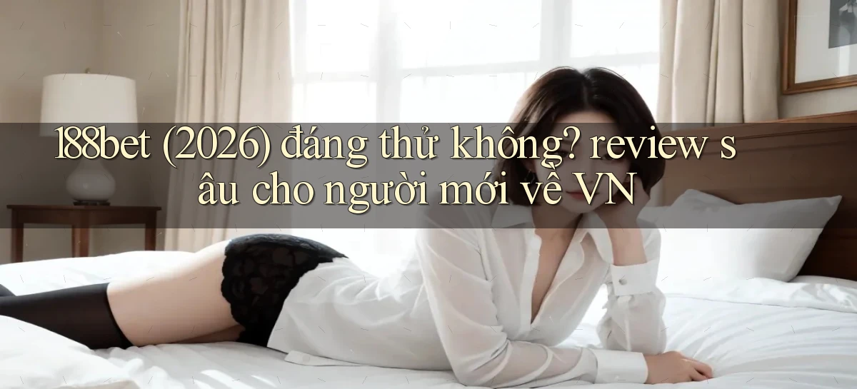 188bet (2026) đáng thử không review sâu cho người mới về VN