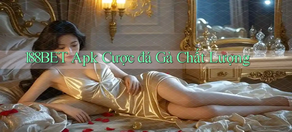 188bet  apk cược đá gà chất lượng