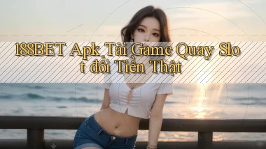 188bet  apk tải game quay slot đổi tiền thật