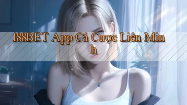 188bet app cá cược liên minh