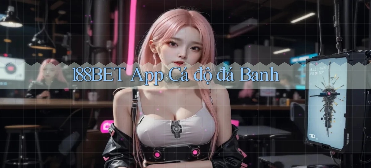 188bet app cá độ đá banh