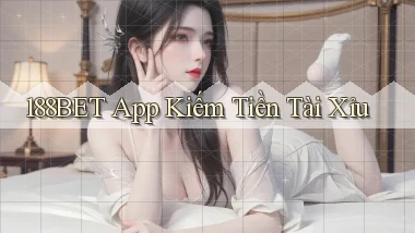 188bet app kiếm tiền tài xỉu