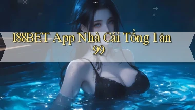 188bet app nhà cái tổng 1 ăn 99