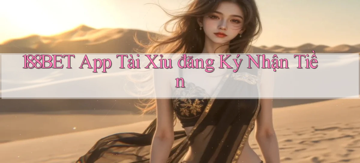 188bet app tài xỉu đăng ký nhận tiền