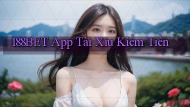 188bet app tài xỉu kiếm tiền