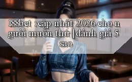 188bet cập nhật 2026 cho người muốn thử đánh giá 5 sao