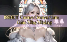 188bet  casino games cảm giác nhẹ nhàng