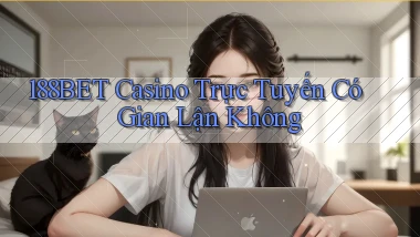 188bet casino trực tuyến có gian lận không