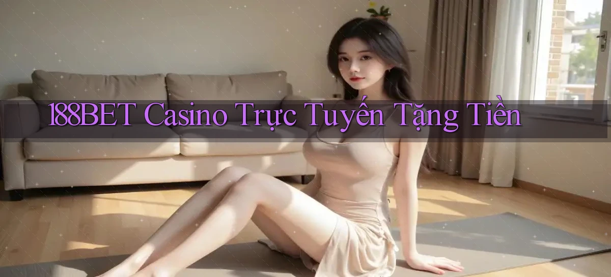 188bet casino trực tuyến tặng tiền