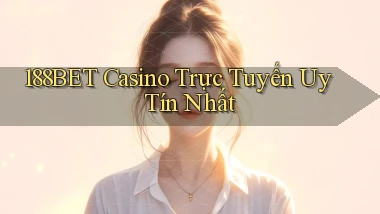 188bet casino trực tuyến uy tín nhất