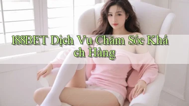 188bet  dịch vụ chăm sóc khách hàng