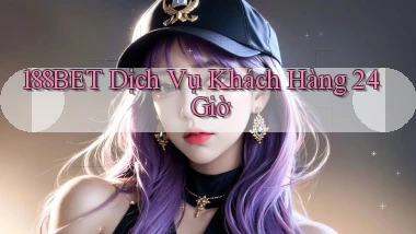 188bet Dịch vụ khách hàng 24 giờ