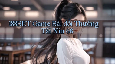 188bet  game bài đổi thưởng tài xỉu 68
