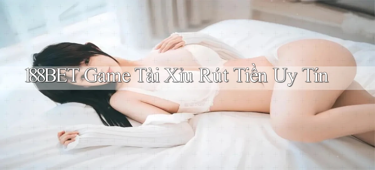 188bet  game tài xỉu rút tiền uy tín