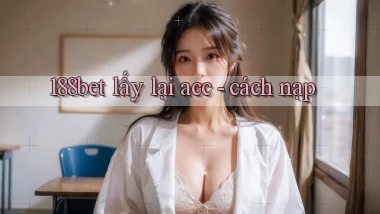 188bet lấy lại acc   cách nạp