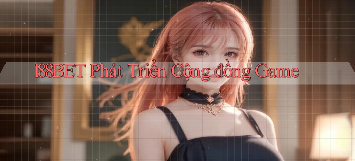 188bet  phát triển cộng đồng game
