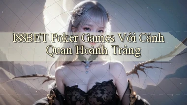 188bet  poker games với cảnh quan hoành tráng