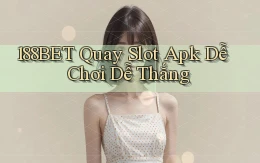 188bet  quay slot apk dễ chơi dễ thắng