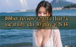 188bet review (2026) thật case study chỉ 30 giây iOS 14