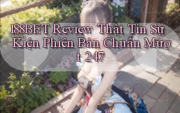 188bet review thật tin sự kiện phiên bản chuẩn mượt 247