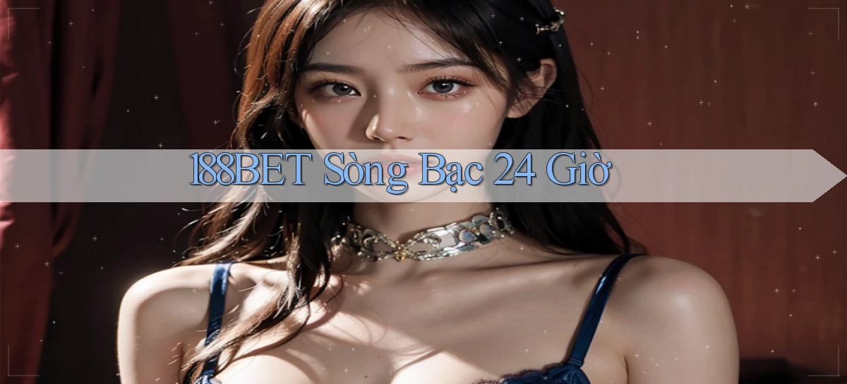 188bet sòng bạc 24 giờ