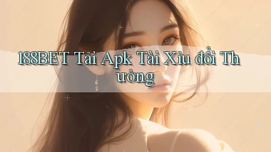 188bet  tải apk tài xỉu đổi thưởng