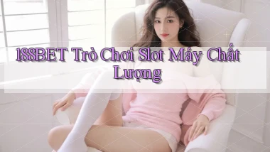 188bet  trò chơi slot máy chất lượng