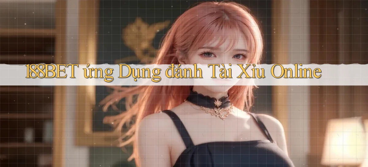 188bet  ứng dụng đánh tài xỉu online
