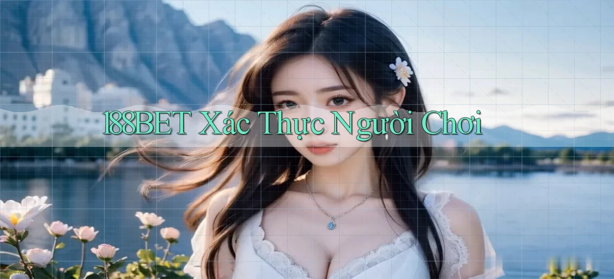 188bet  xác thực người chơi