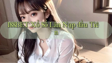 188bet  xổ số lần nạp đầu tiên