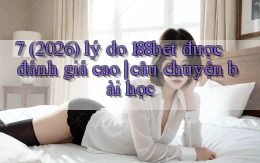 7 (2026) lý do 188bet được đánh giá cao câu chuyện bài học