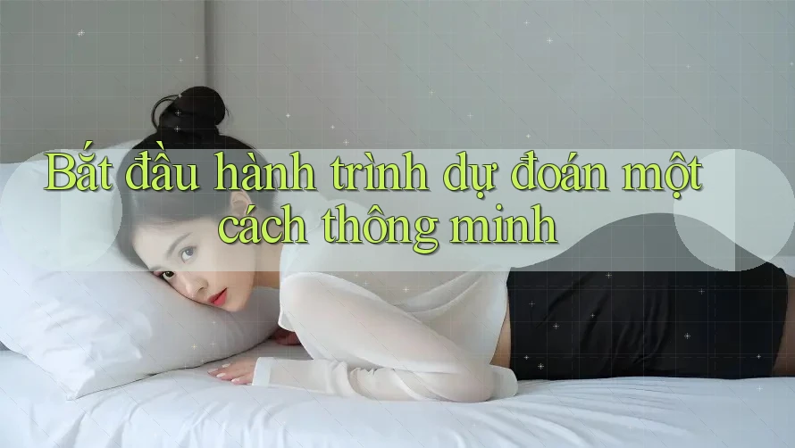 Bắt đầu hành trình dự đoán một cách thông minh