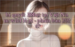 bí quyết 188bet tại Việt Nam wild là gì   phiên bản 2026