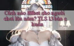 Cách nào 188bet cho người chơi lâu năm TLS 1.3 bản chuẩn
