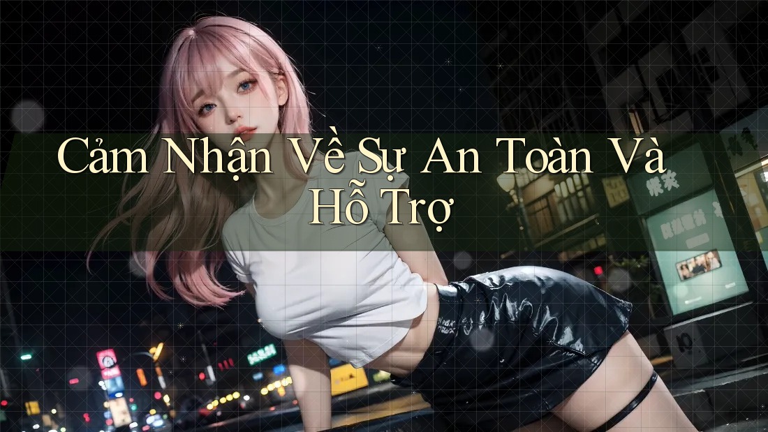 Cảm Nhận Về Sự An Toàn Và Hỗ Trợ