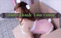 Casino Thanh toán game