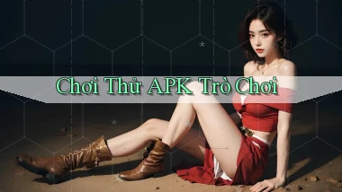 Chơi thử APK trò chơi