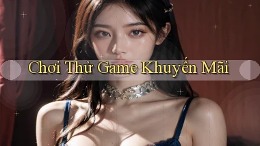 Chơi thử Game khuyến mãi