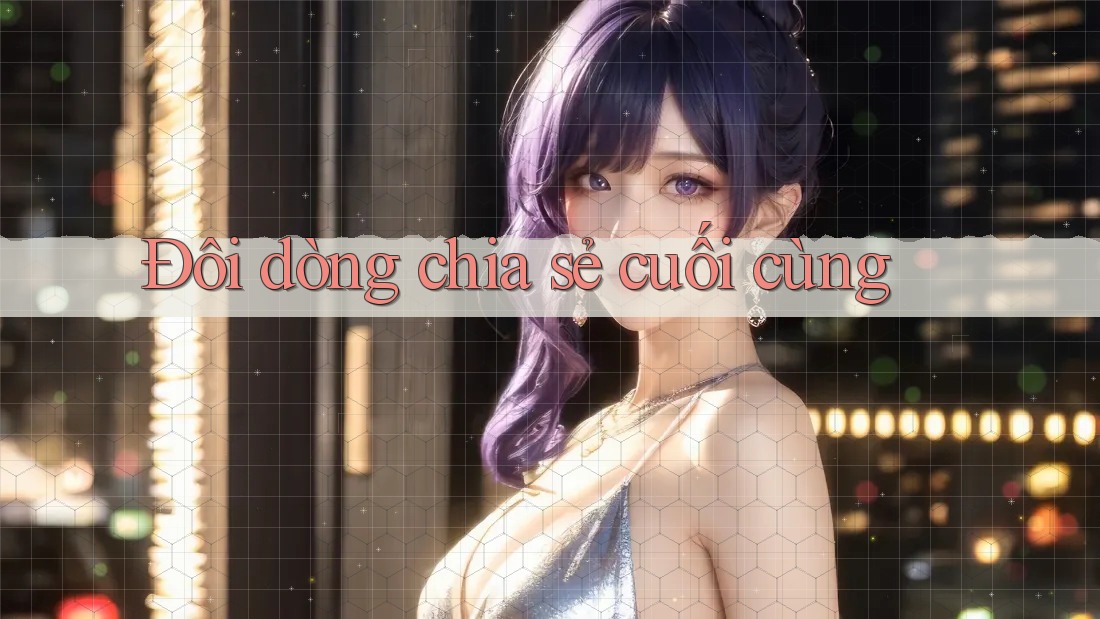 Đôi dòng chia sẻ cuối cùng