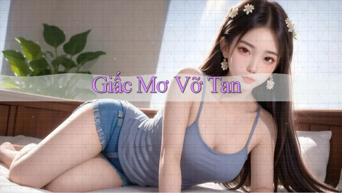 Giấc Mơ Vỡ Tan Giấc Mơ Vỡ Tan