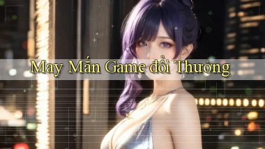 May mắn Game đổi thưởng