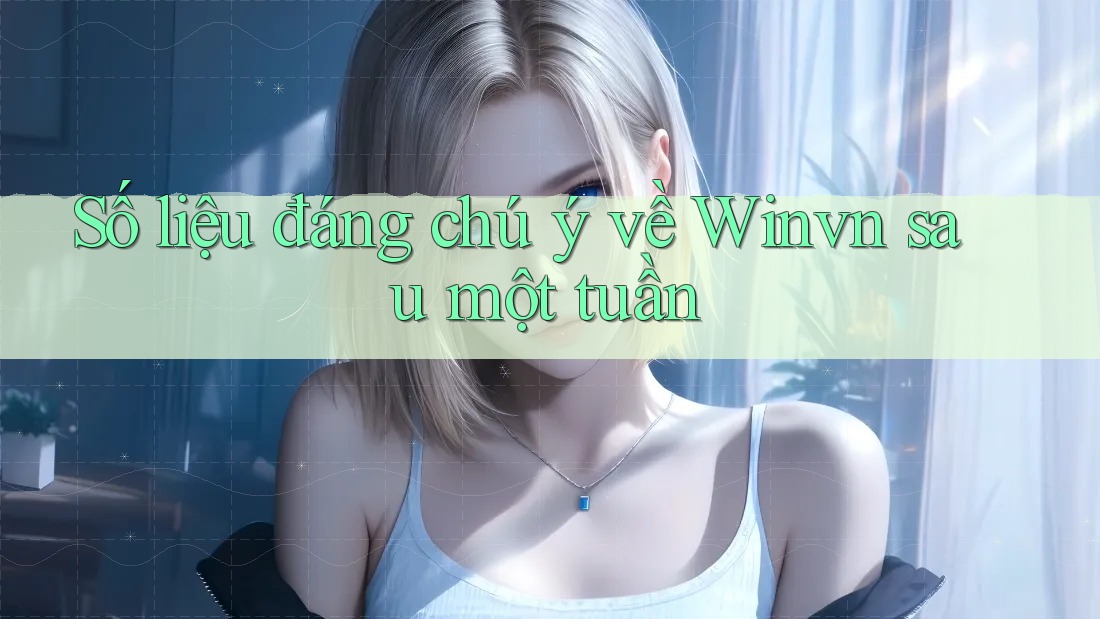 Số liệu đáng chú ý về Winvn sau một tuần Số liệu đáng chú ý về Winvn sau một tuần