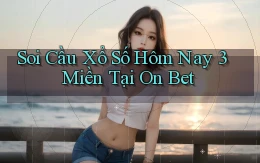 soi cầu xổ số hôm nay 3 miền tại on bet