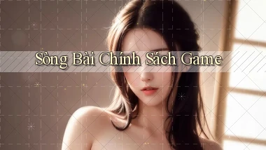 sòng bài Chính sách game