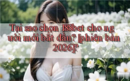 Tại sao chọn 188bet cho người mới bắt đầu [phiên bản 2026]