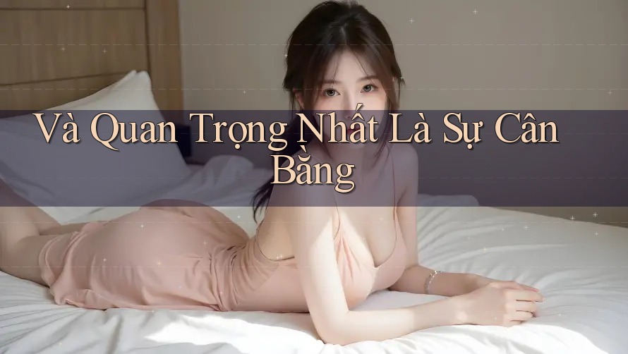 Và Quan Trọng Nhất Là Sự Cân Bằng